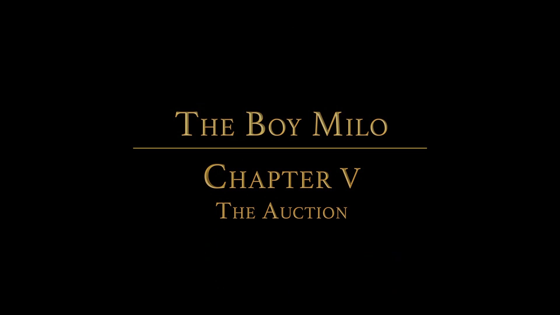 THE BOY MILO Chapter 5 - Auction