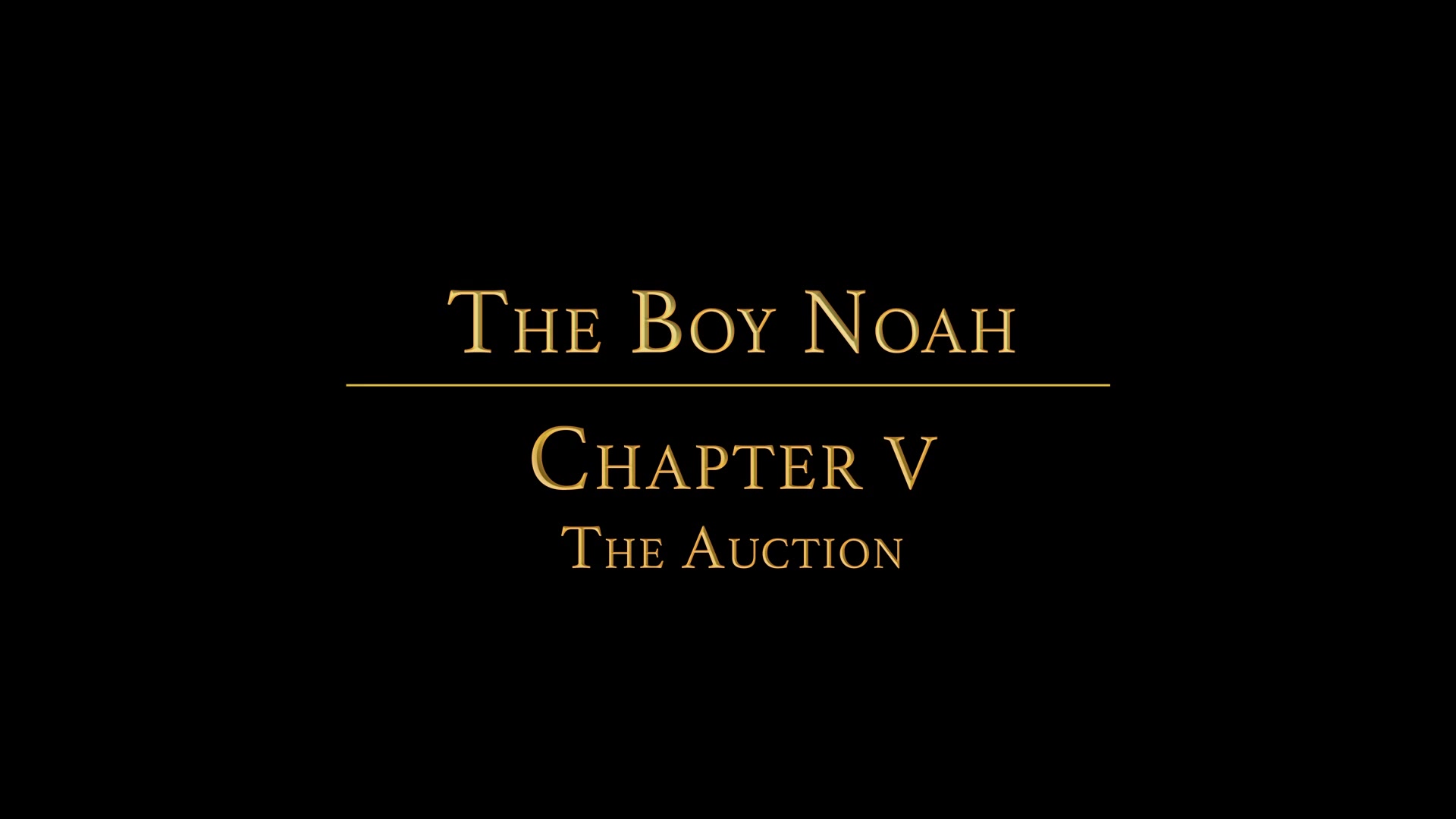 THE BOY NOAH Chapter 5 - Auction
