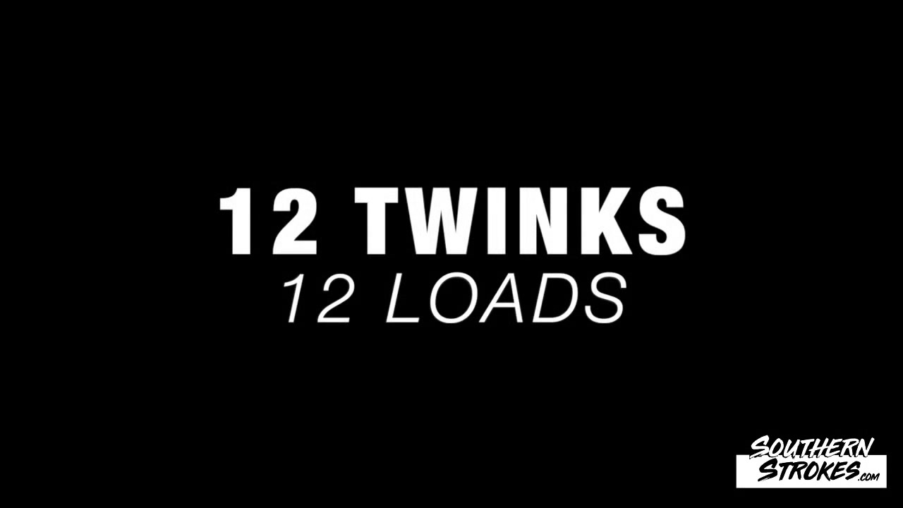 12 Twinks 12 Loads - Feb 5, 2021