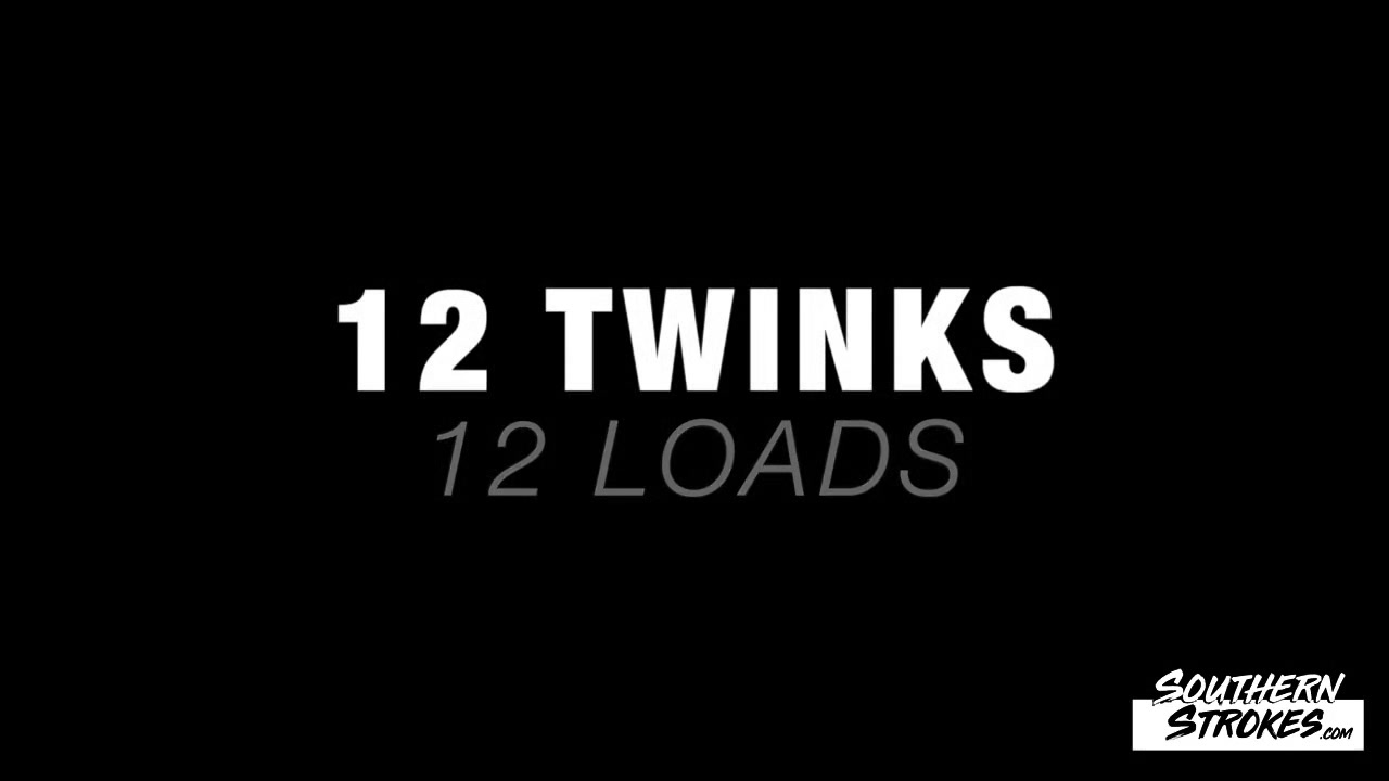 12 Twinks 12 Loads - Feb 5, 2021