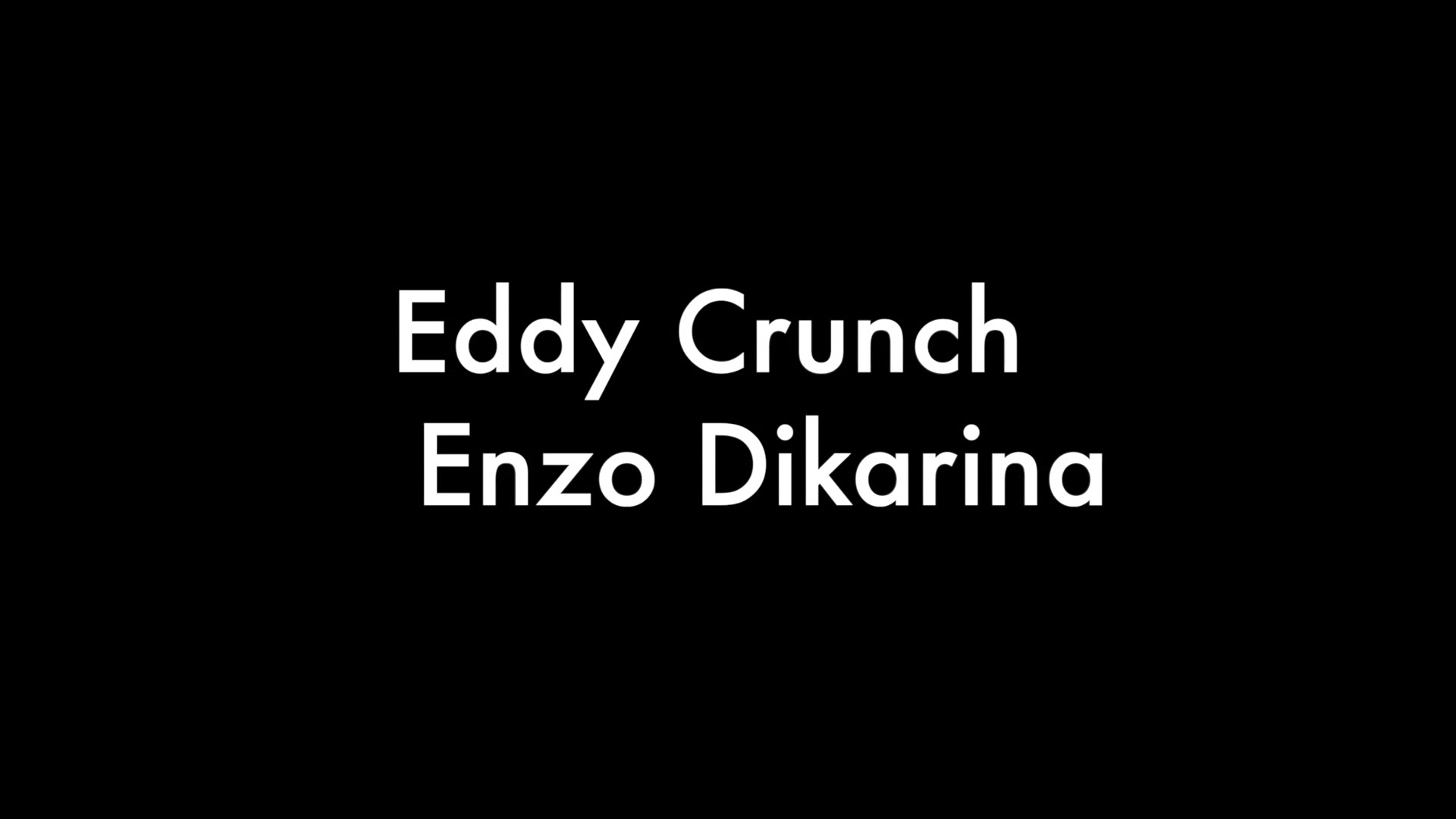 Eddy Crunch and Enzo Dikarina