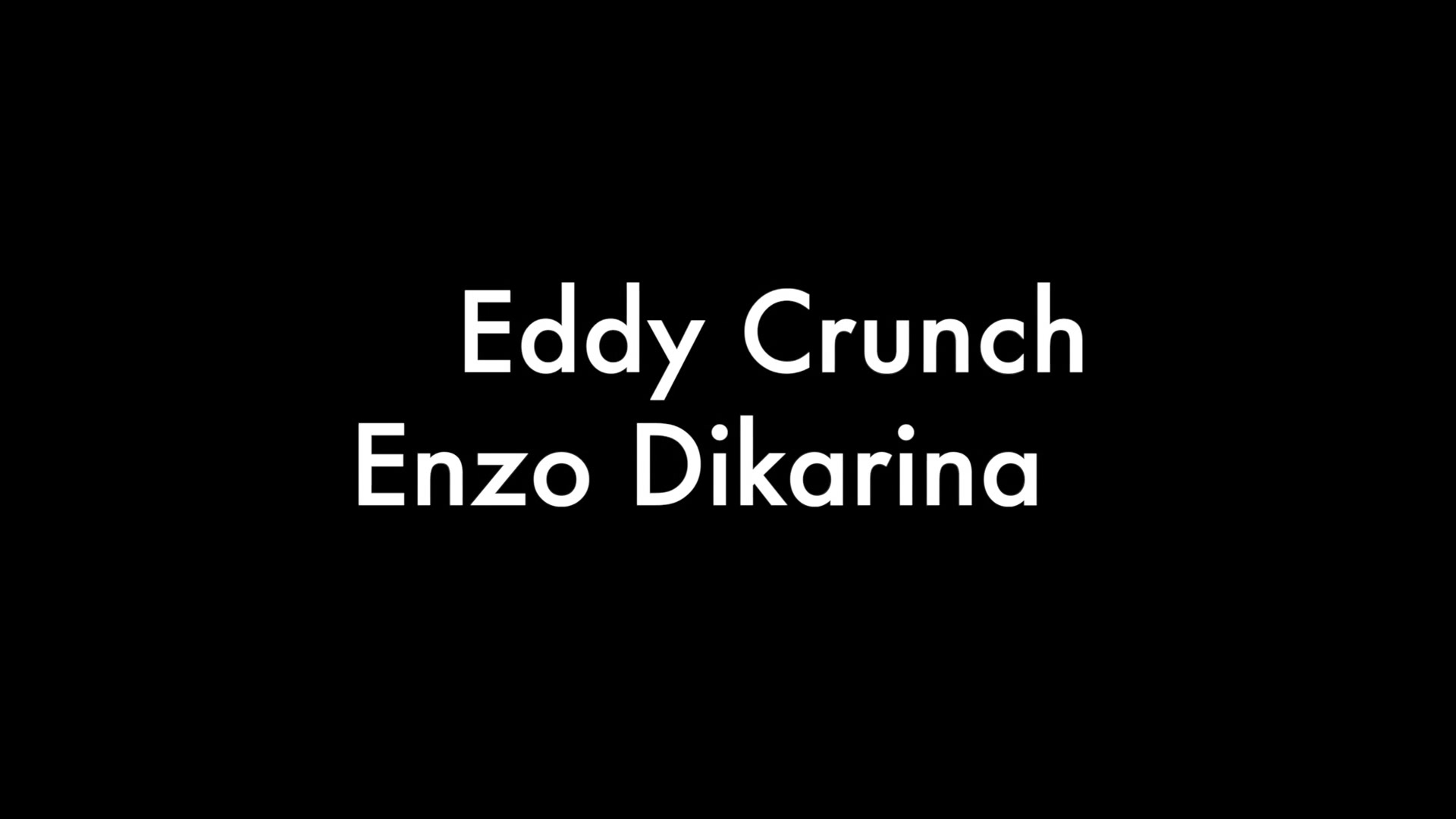 Eddy Crunch and Enzo Dikarina
