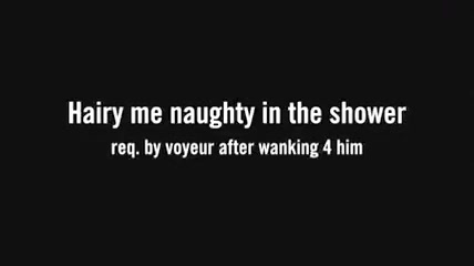 Naughty hairy me during shower