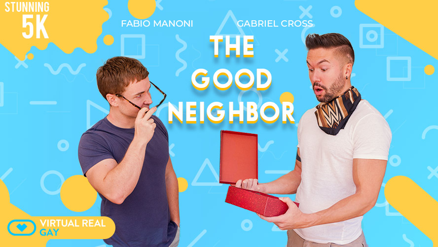 The good neighbor - VirtualRealGay