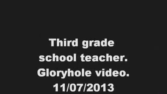 third grade school teacher. Gloryhole movie scene. 11/07/2013