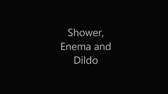 Shower, Enema and Dildo