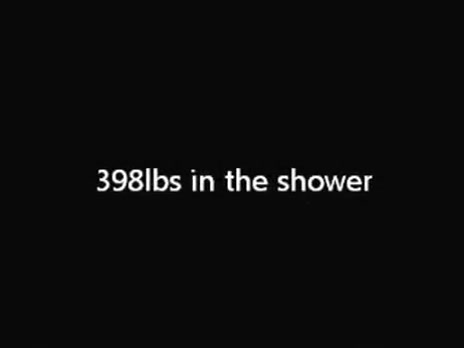 398lbs in the Shower