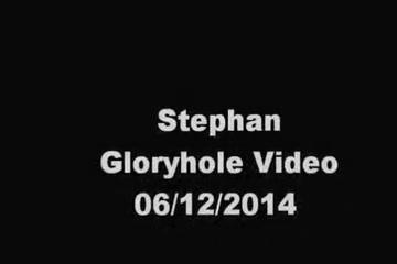 Stephan. GLORYHOLE . 06/12/2014