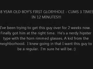 eighteen YEAR OLD BOY-FRIENDS 1ST GLORYHOLE - CUMS three TIMES!!