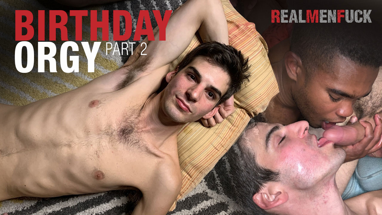 Birthday Orgy 2 - RealMenFuck