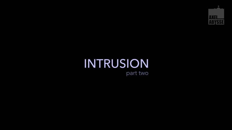 Intrusion 2 - AxelAbysse