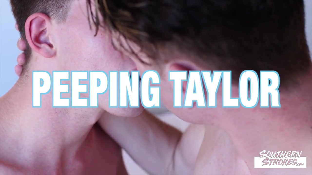 Noah Pierce and Taylor Mason - Peeping Taylor - SouthernStrokes