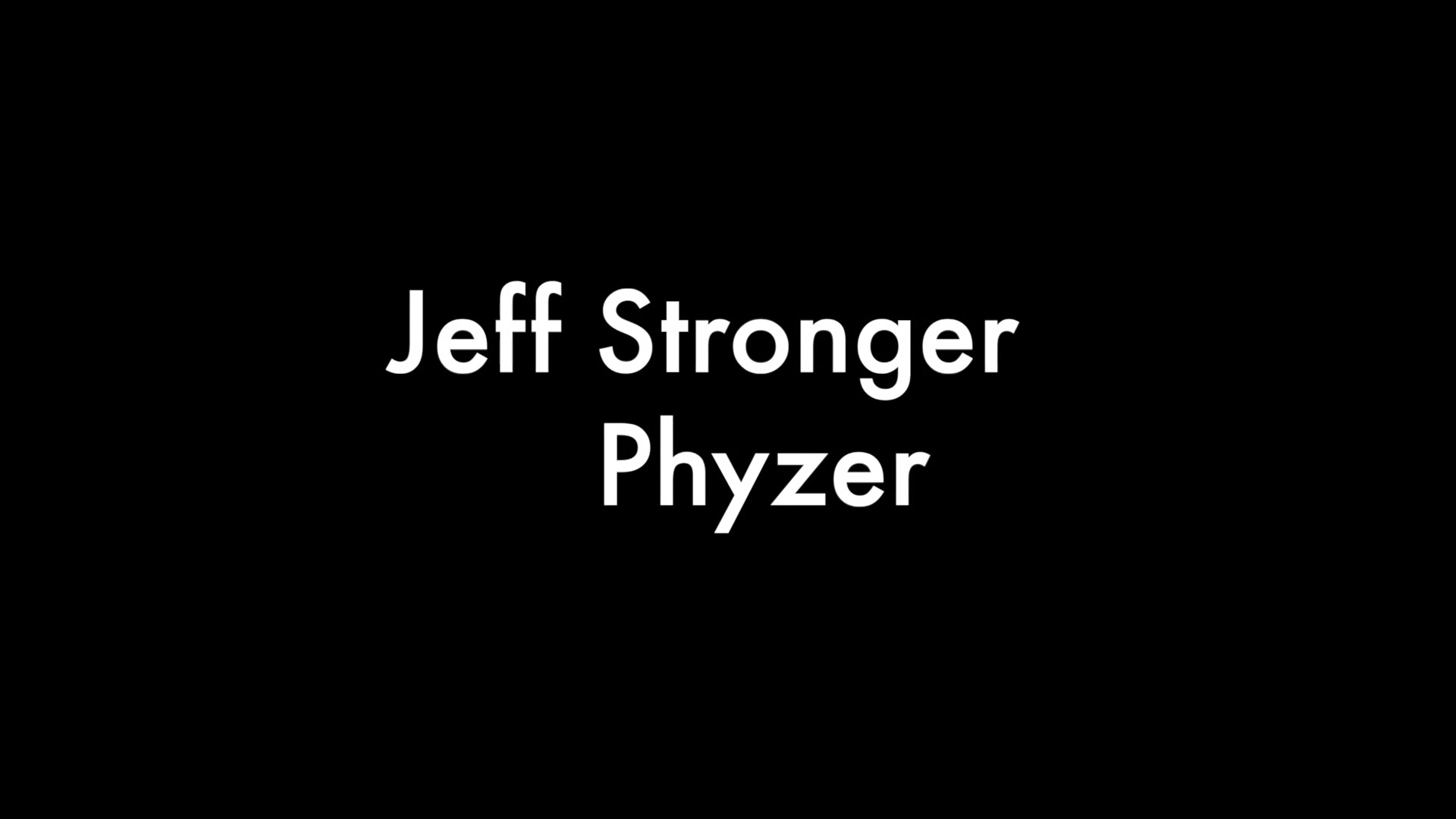 Jeff Stronger and Phyzer