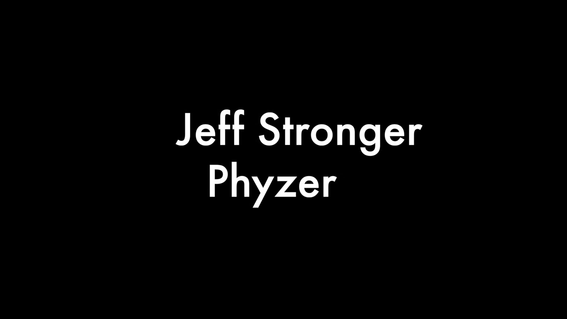 Jeff Stronger and Phyzer