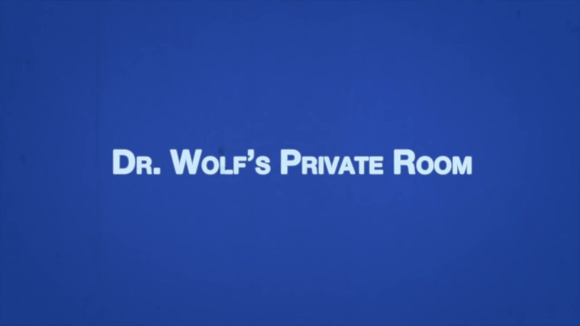LOGAN Chapter 4 - Dr. Wolf's Private Room