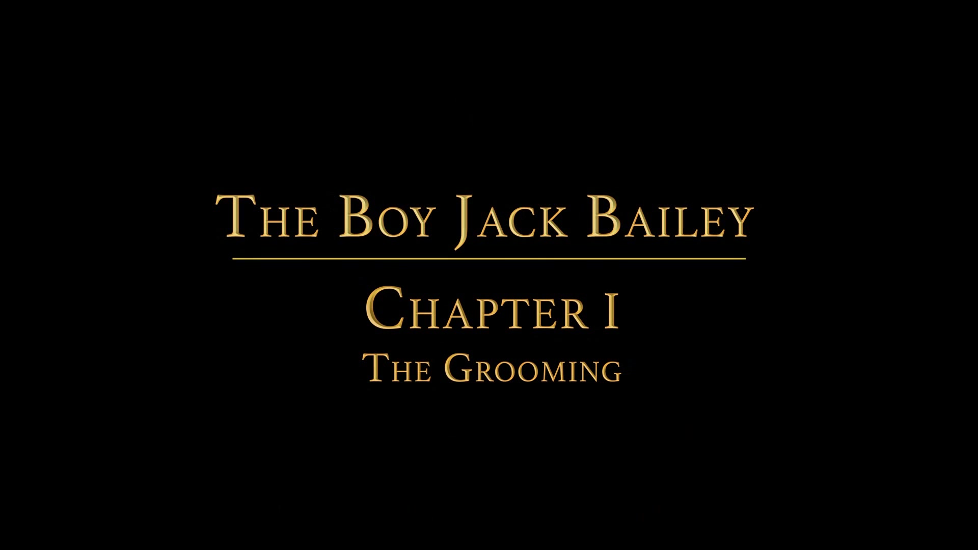 THE BOY JACK BAILEY Chapter 1 - The Grooming