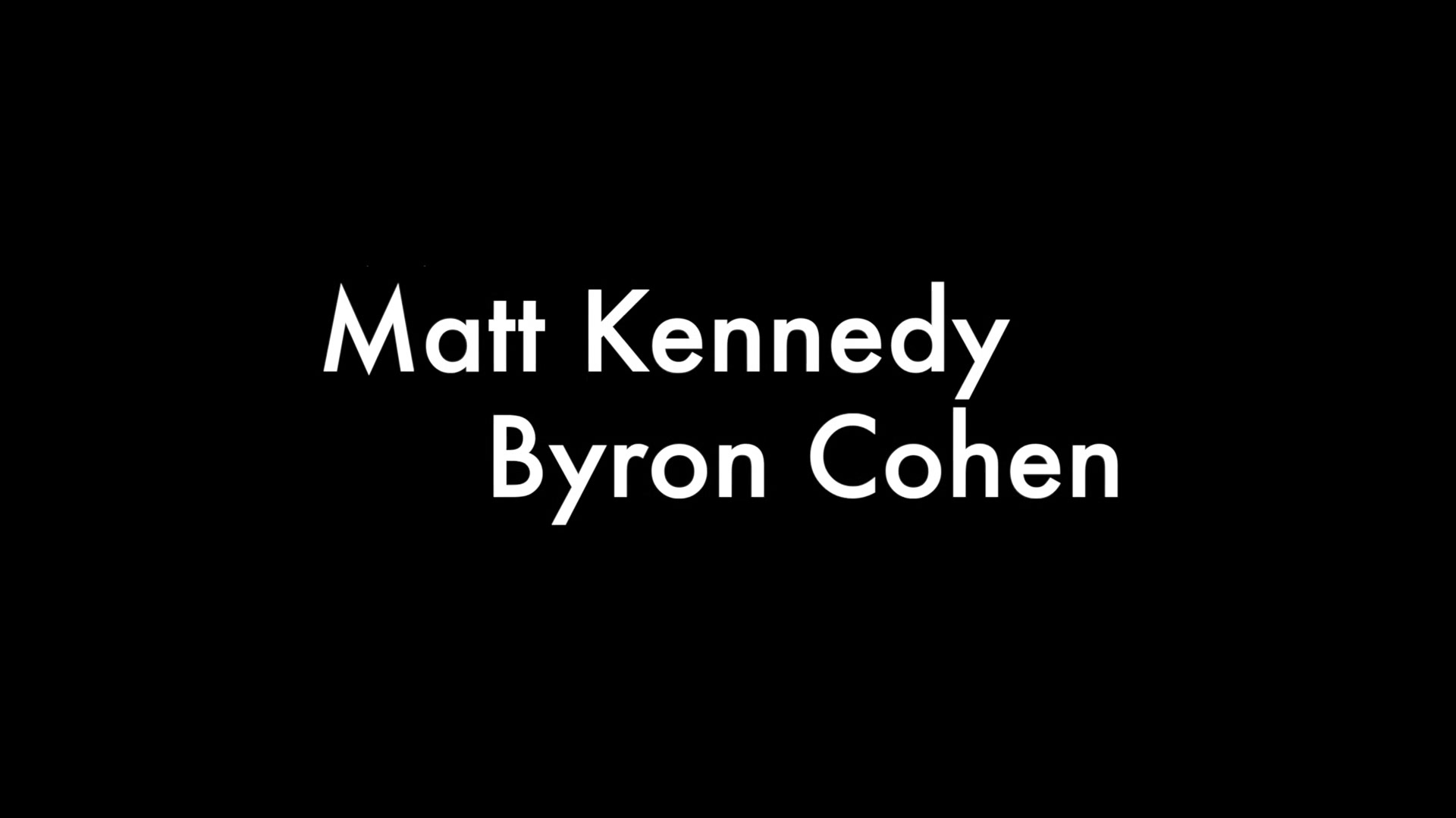 Matt Kennedy and Byron Cohen