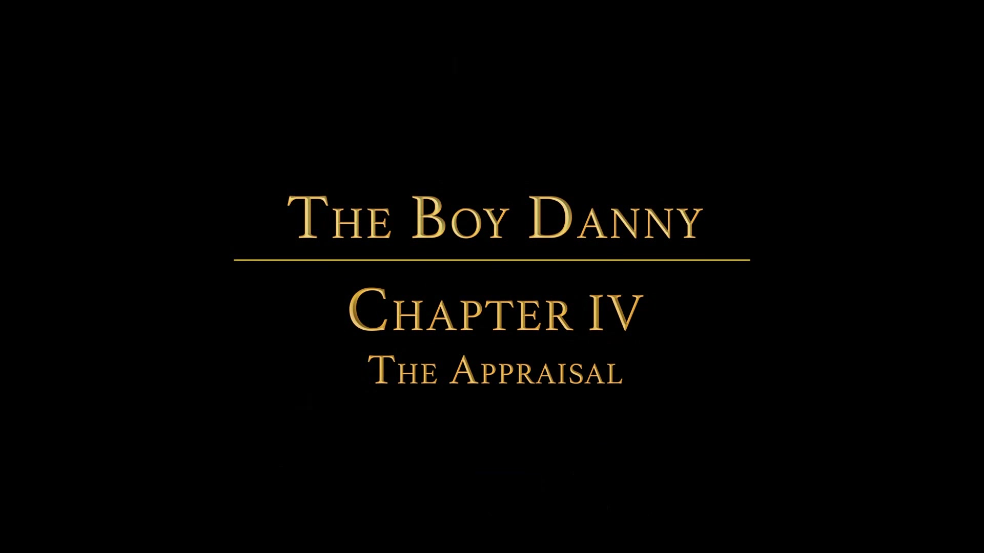 THE BOY DANNY Chapter 4 - The Appraisal