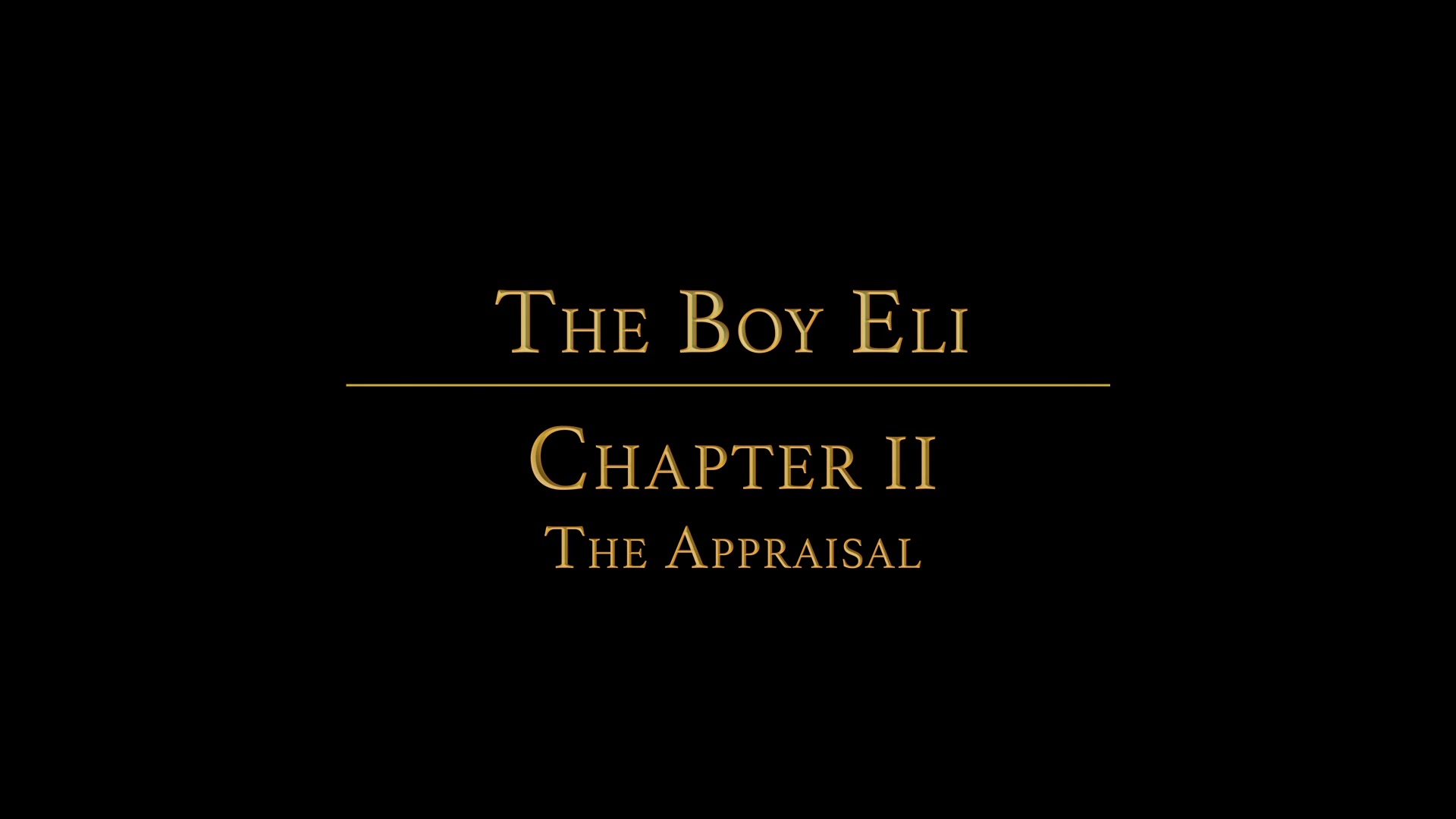 THE BOY ELI Chapter 2 - The Appraisal