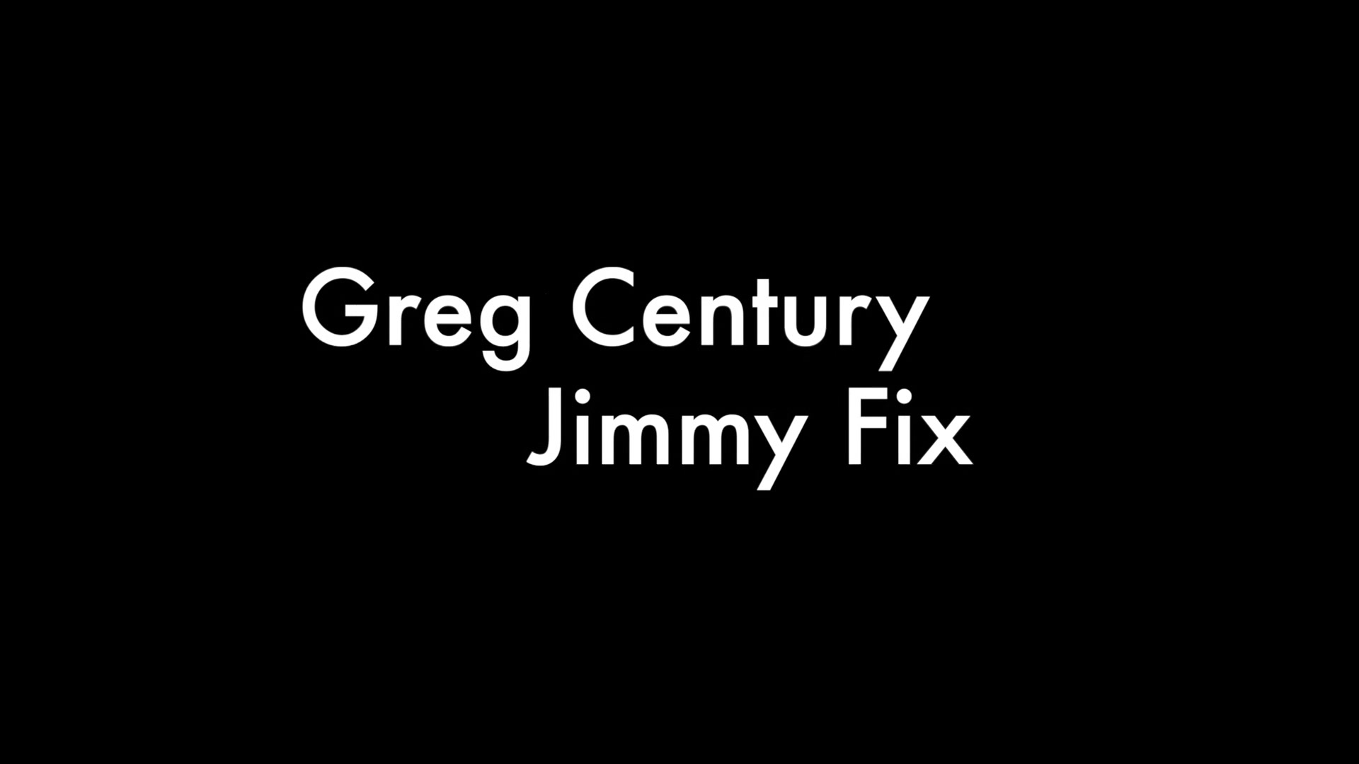 Greg Century and Jimmy Fix