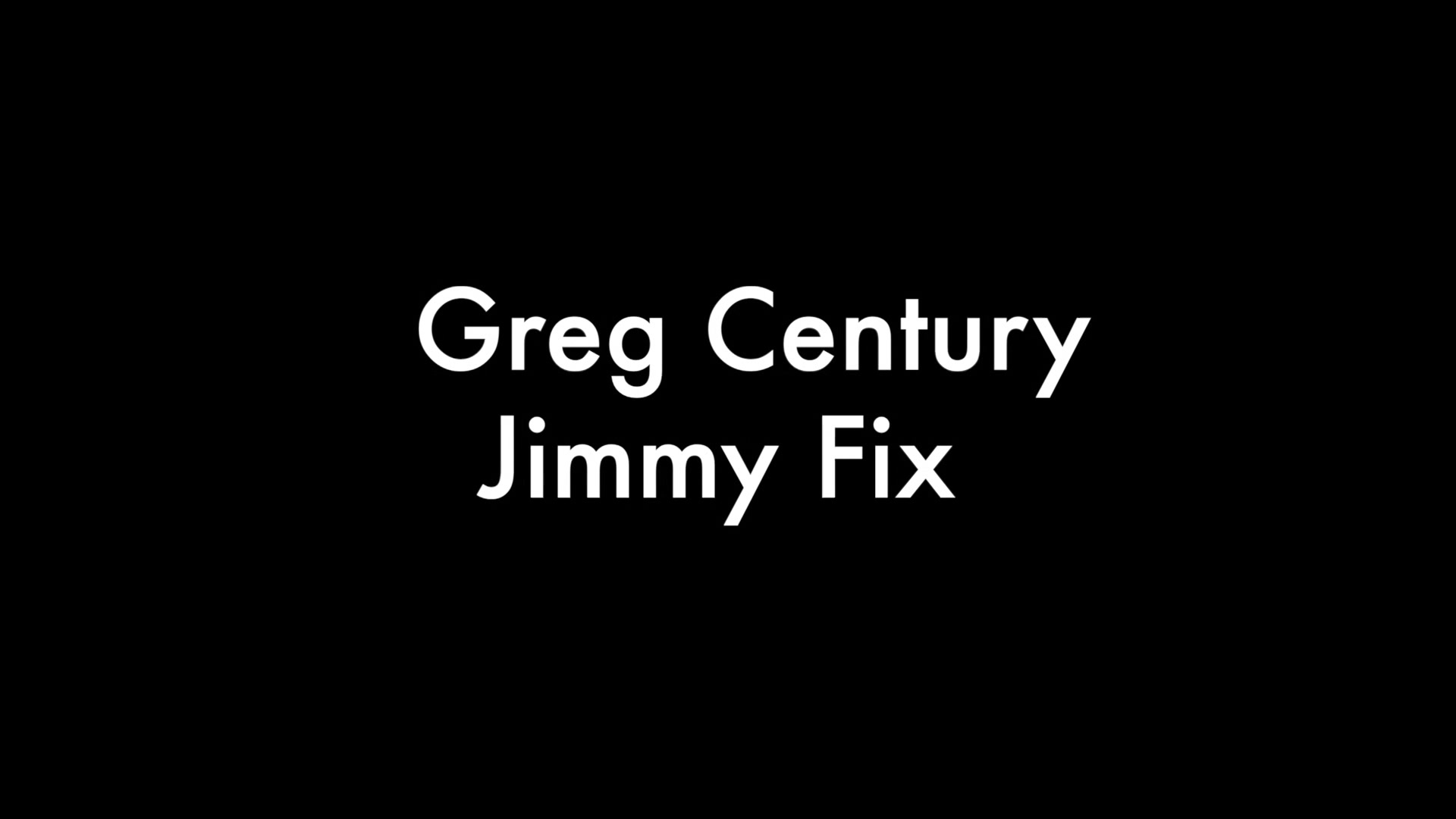 Greg Century and Jimmy Fix