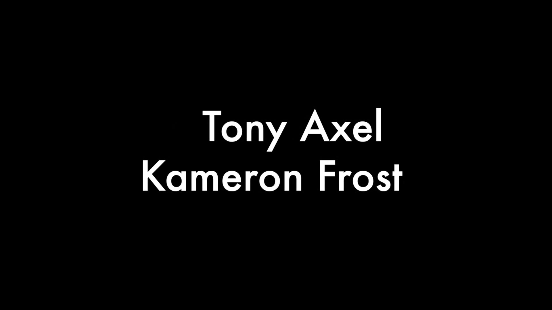Tony Axel and Kameron Frost