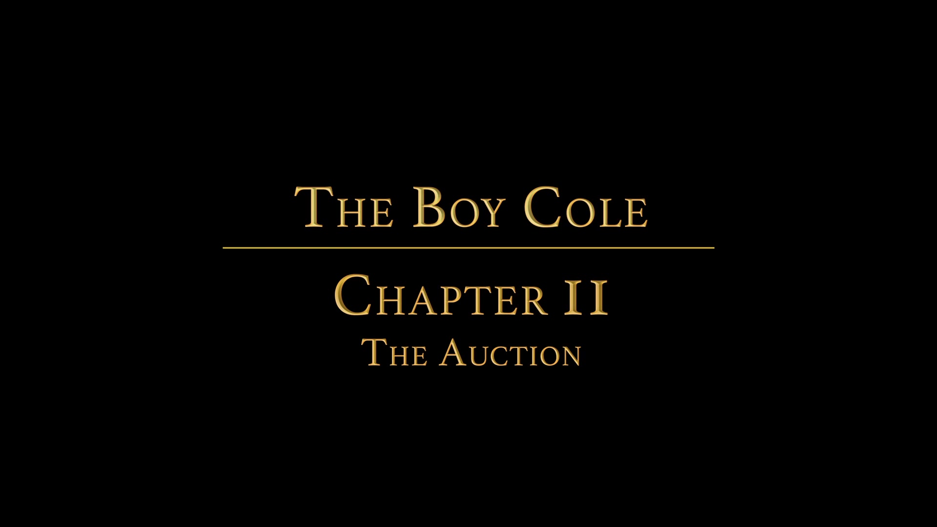 THE BOY COLE Chapter 2 - The Auction