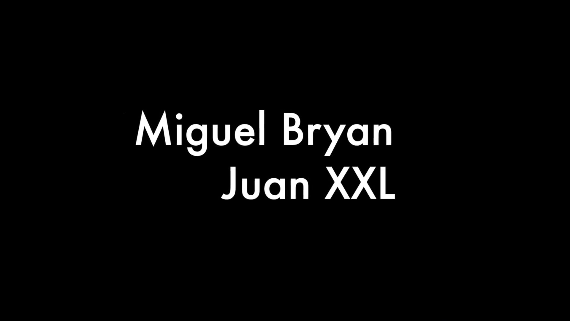 Miguel Bryan and Juan XXL