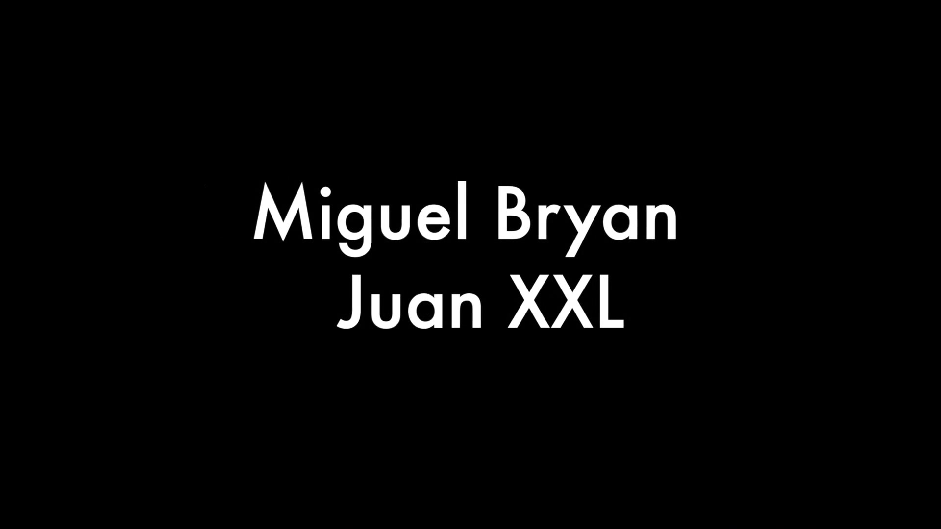 Miguel Bryan and Juan XXL