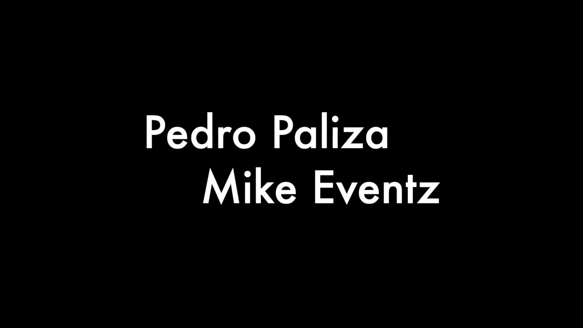 Pedro Paliza and Mike Eventz