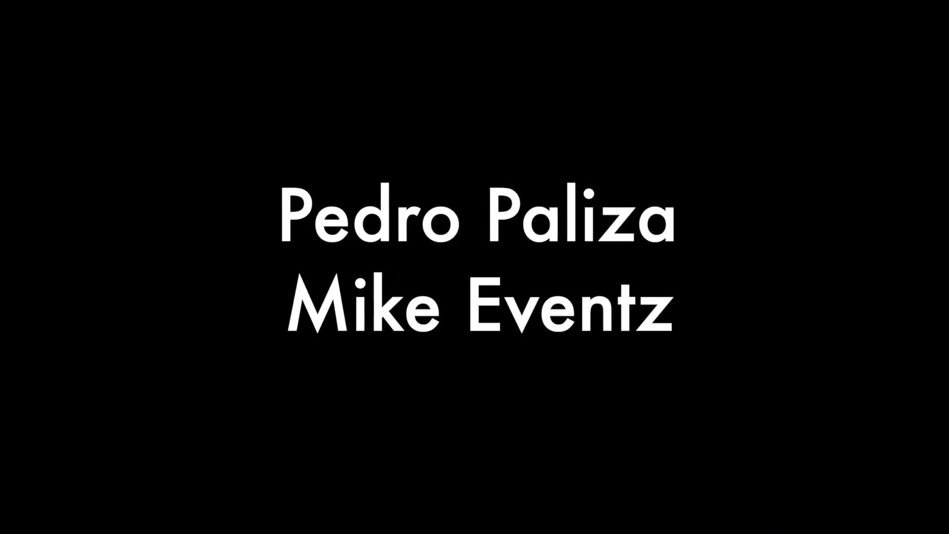 Pedro Paliza and Mike Eventz