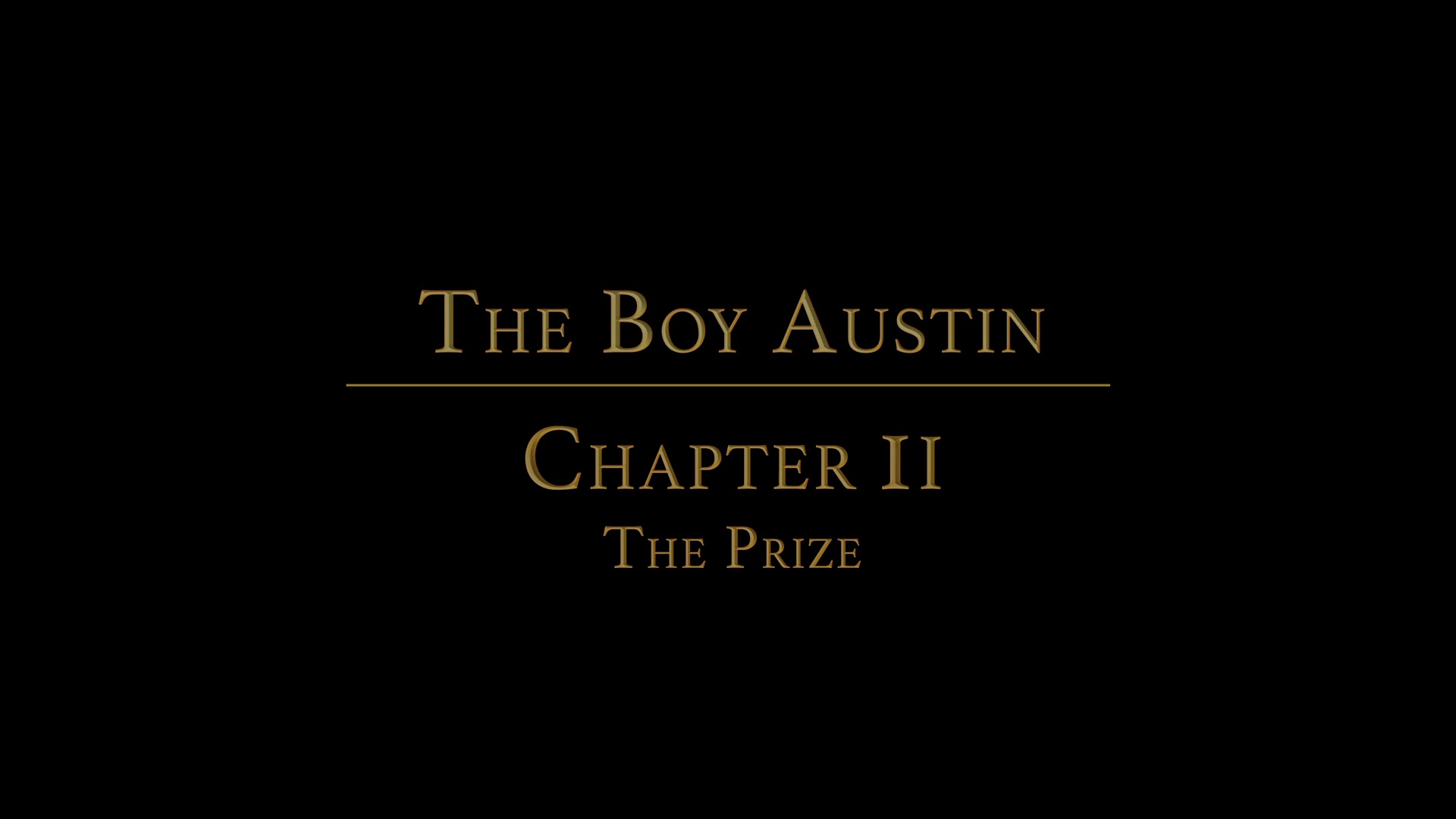 THE BOY AUSTIN Chapter 11 - The Prize
