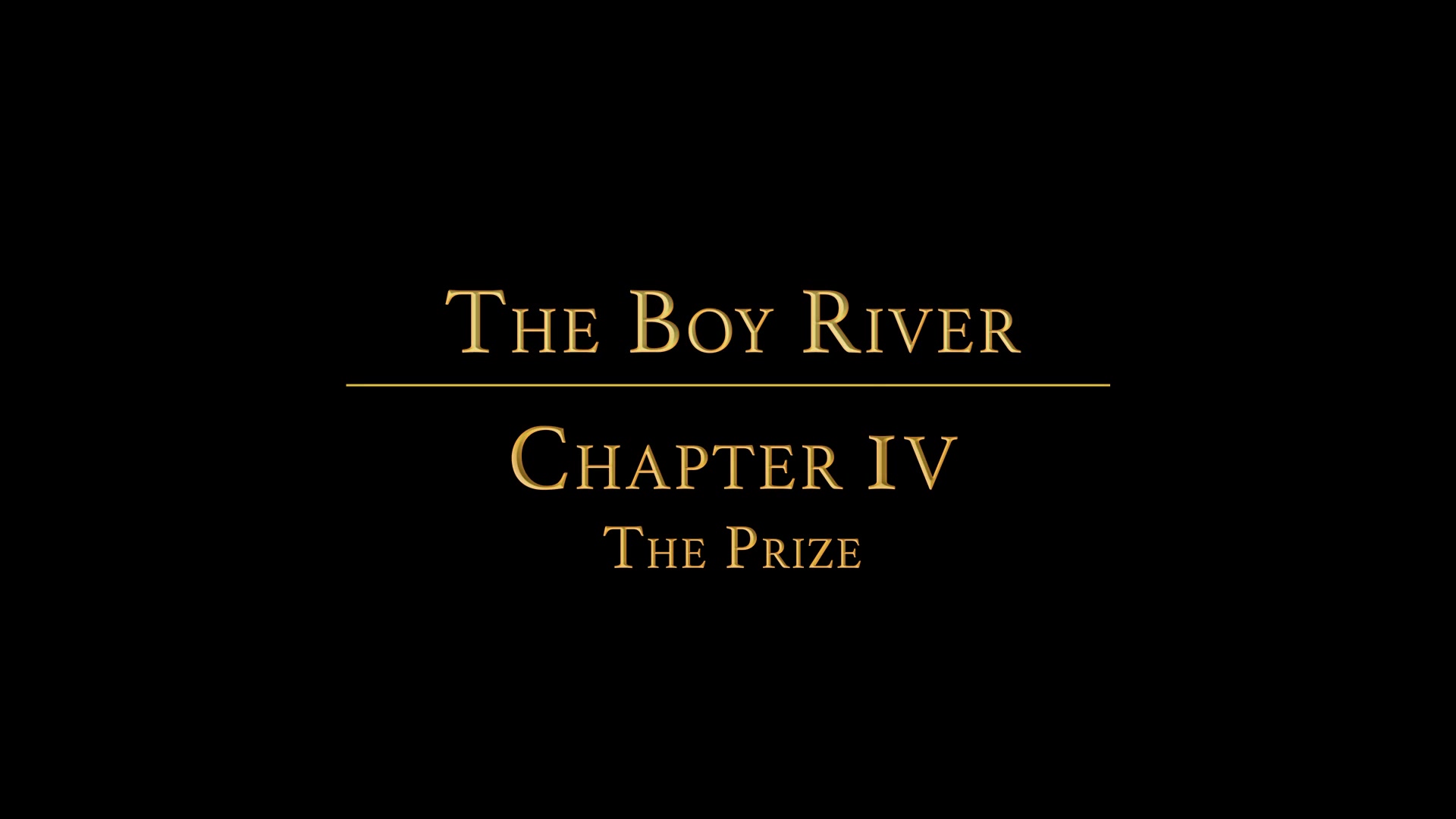 THE BOY RIVER Chapter 4 - The Prize