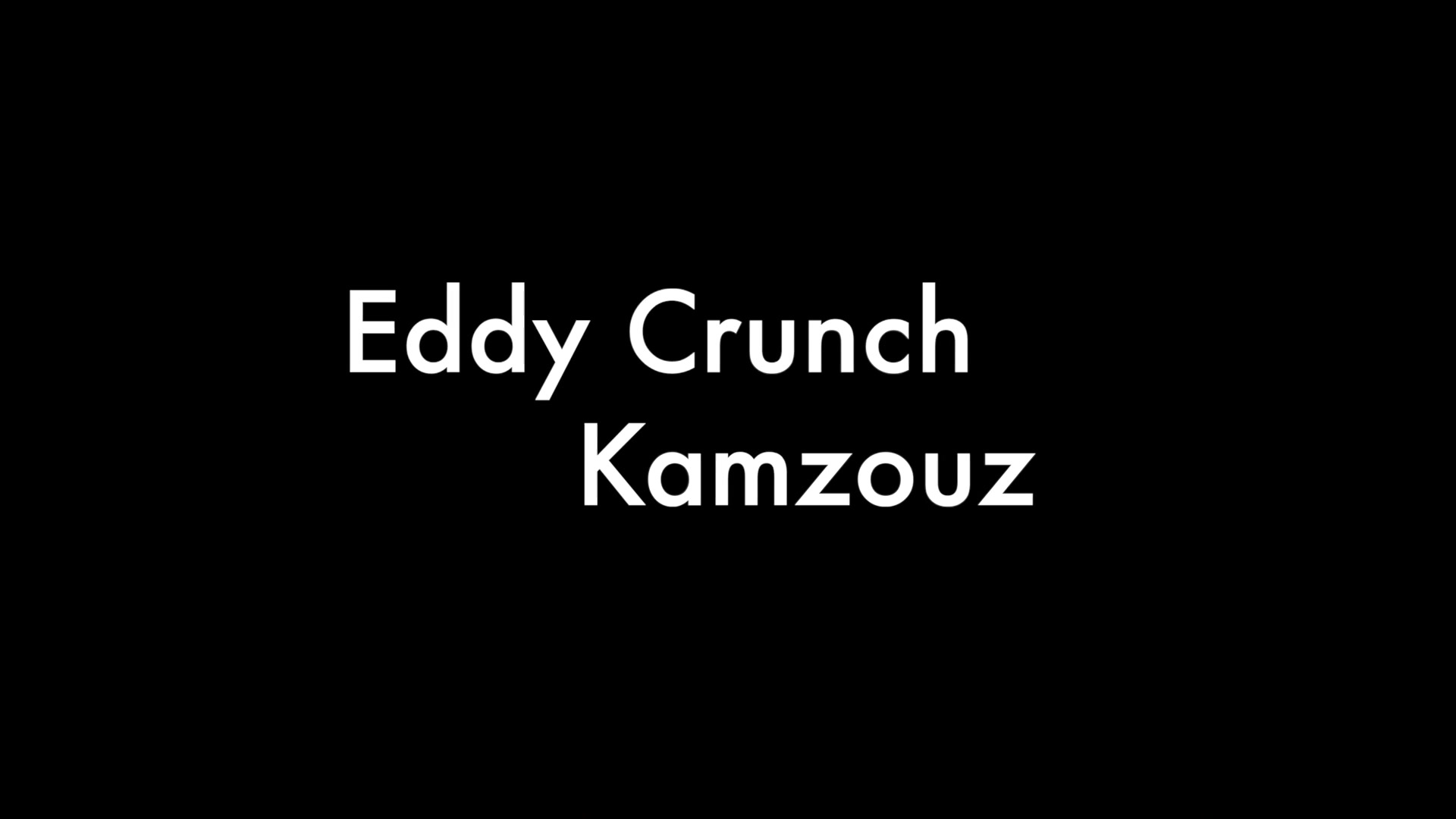 Eddy Crunch and Kamzouz