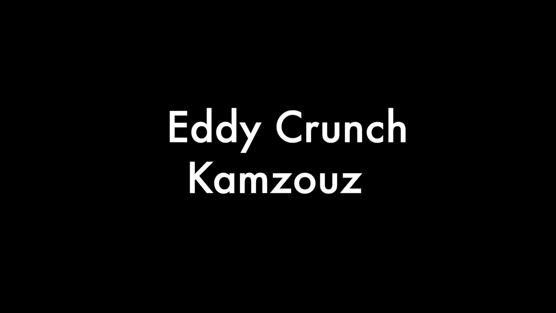 Eddy Crunch and Kamzouz