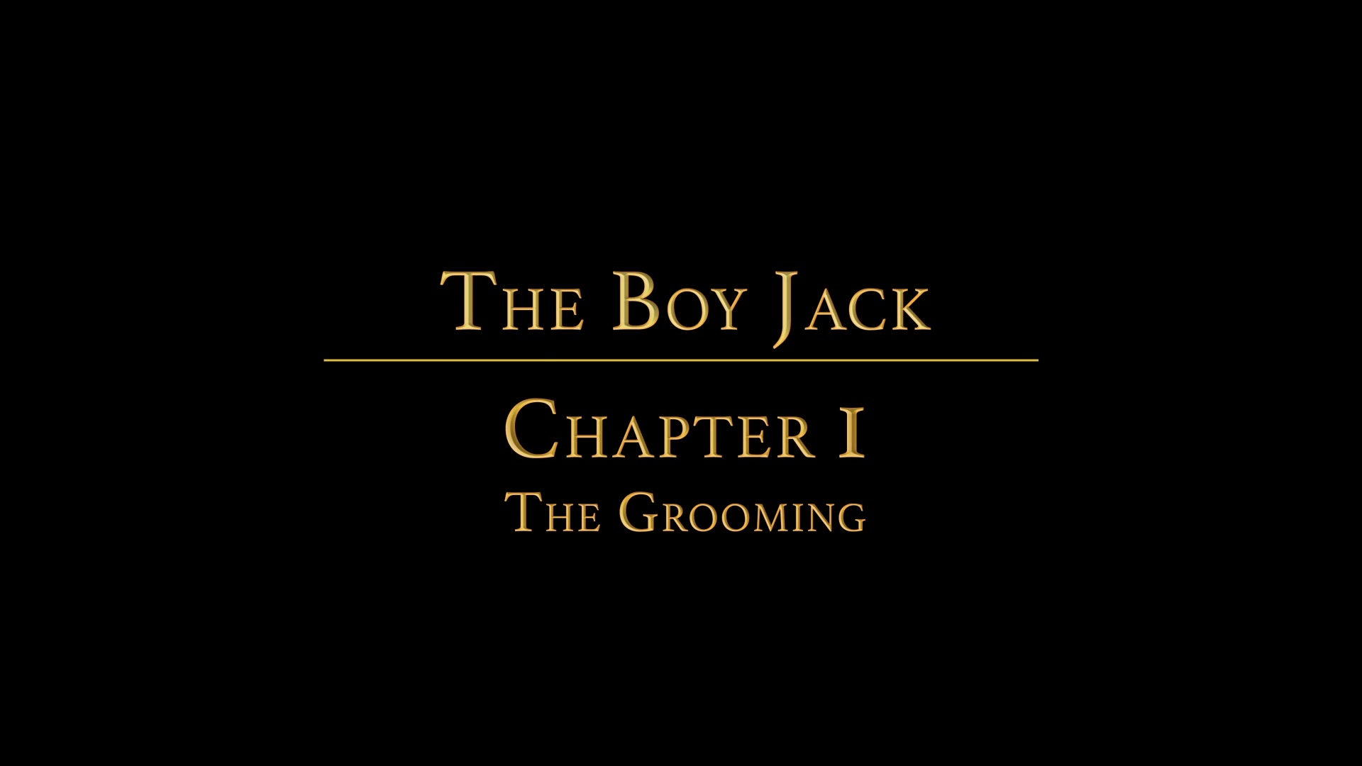 THE BOY JACK Chapter 1 - The Grooming