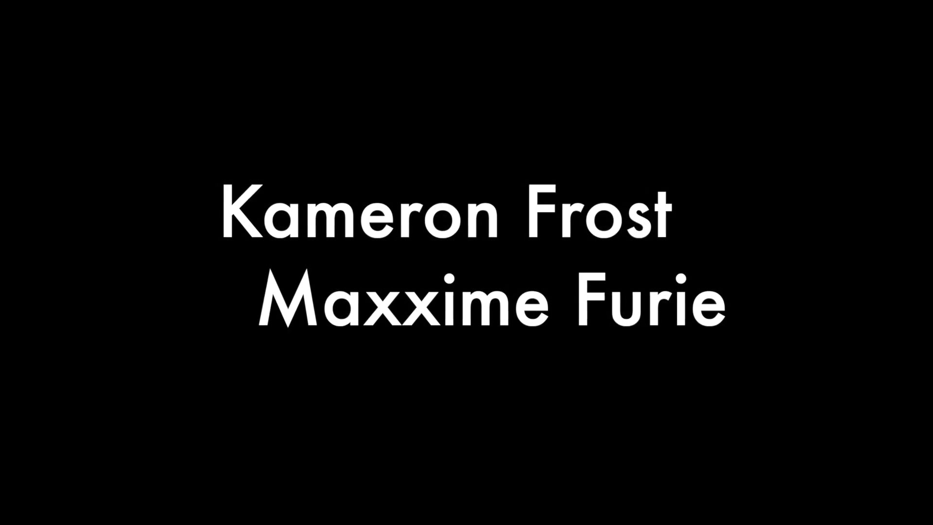 Kameron Frost and Maxxime Fury