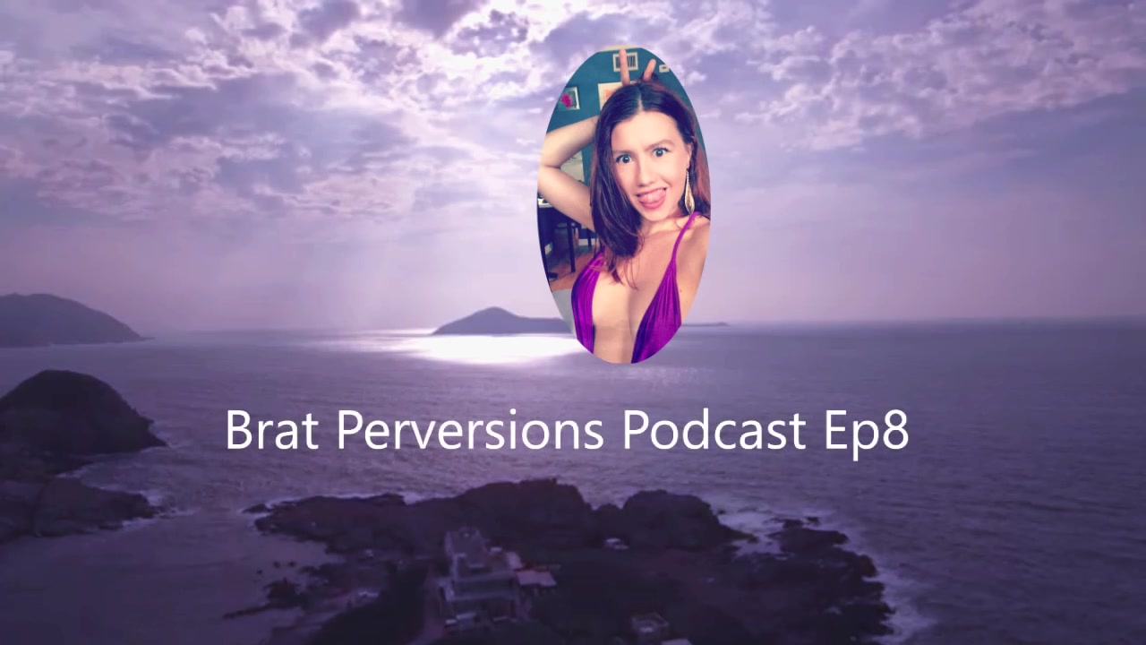 Podcast Ep8: Shy Sissy Confessions - Brat Perversions