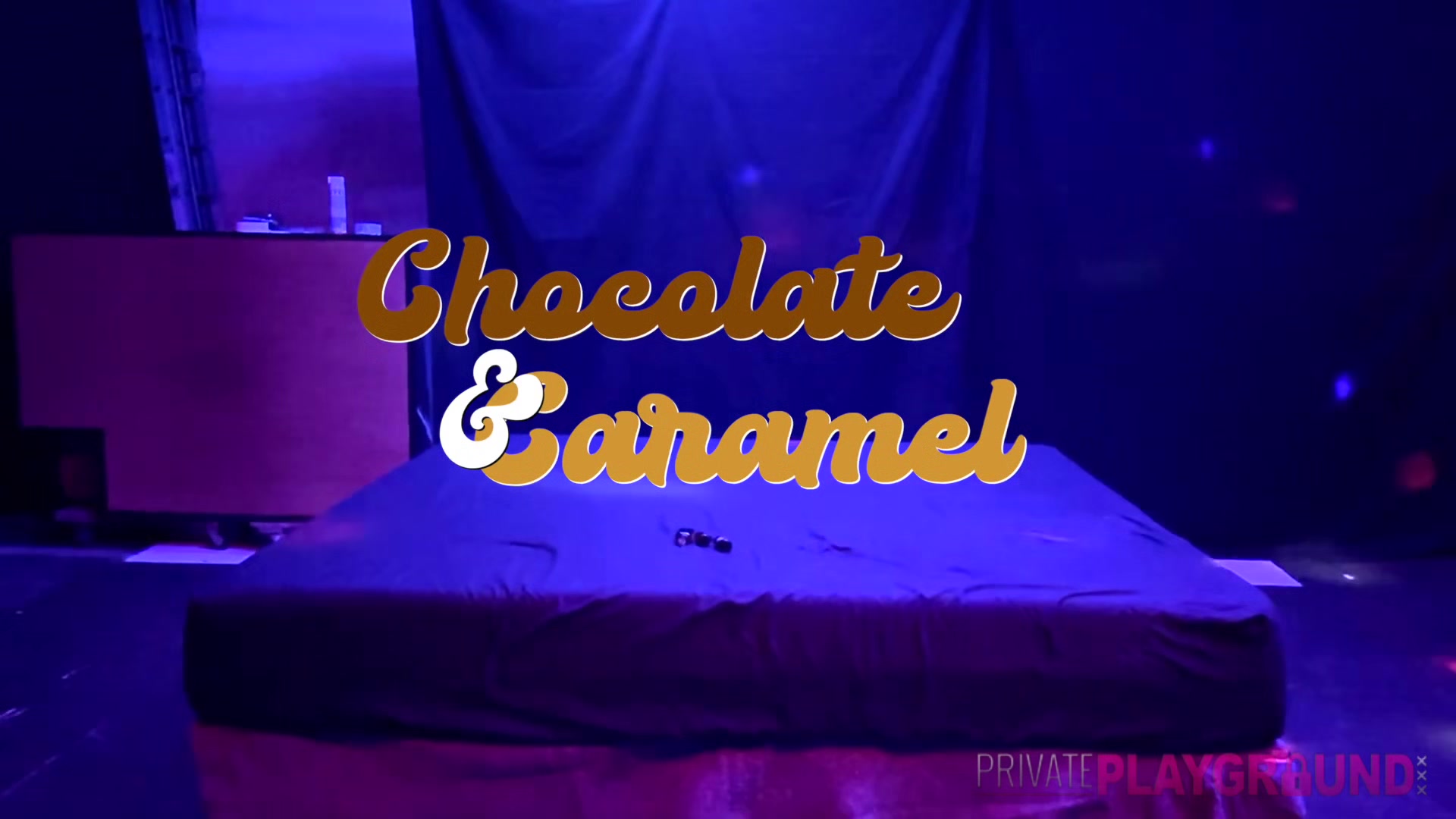Chocolate Caramel Part1 - PrivatePlaygroundXXX