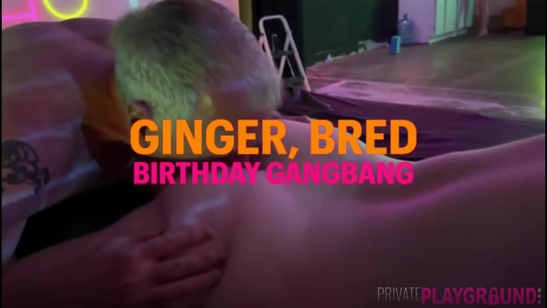 Gingers Bday Gangbang2 Part2 - PrivatePlaygroundXXX