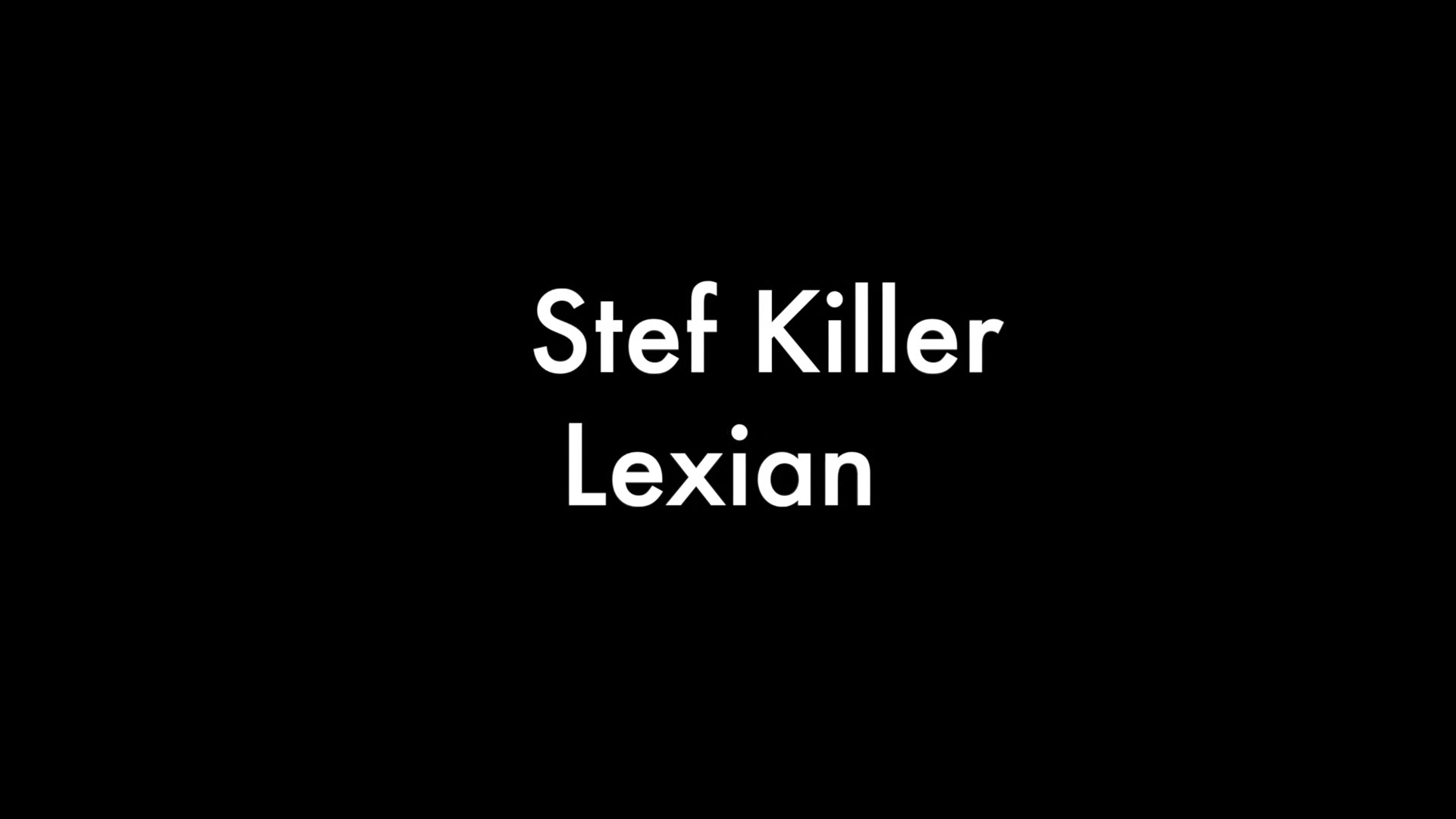 Stef Killer And Lexian