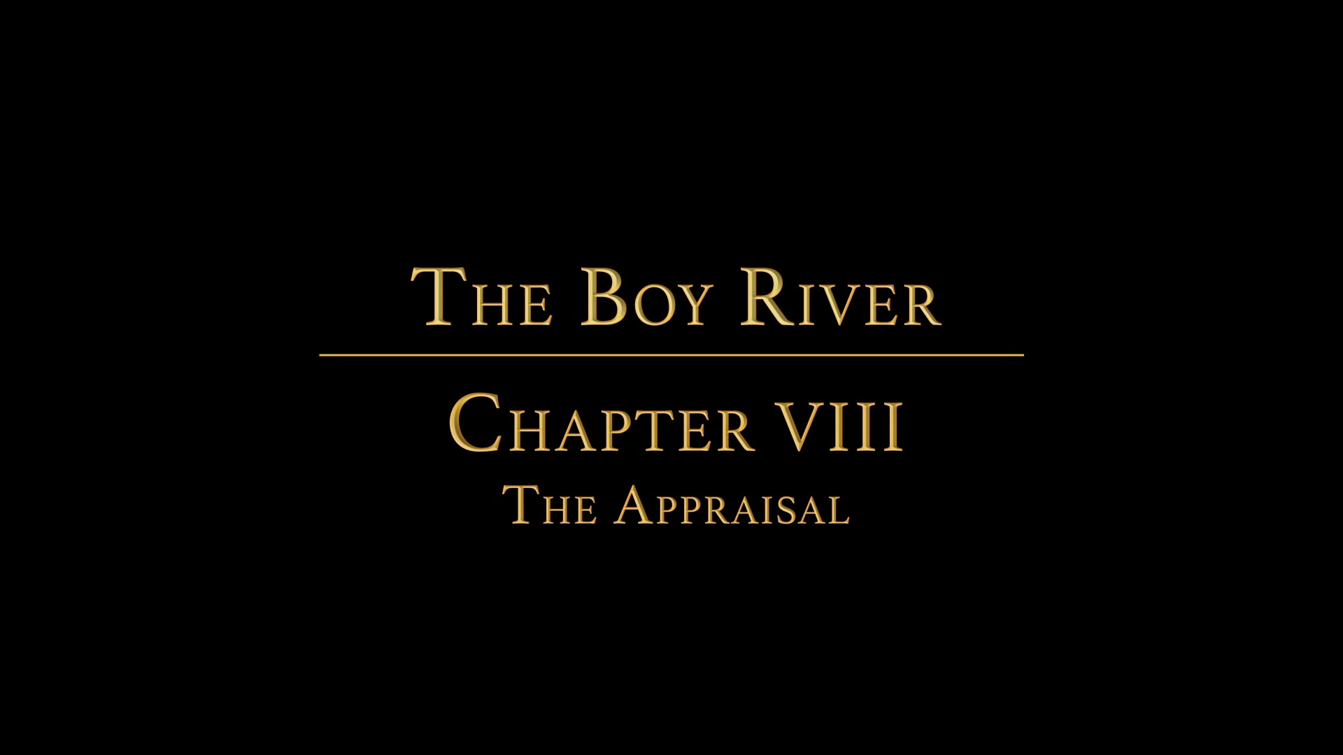 The Boy River Chapter 8 - The Appraisal