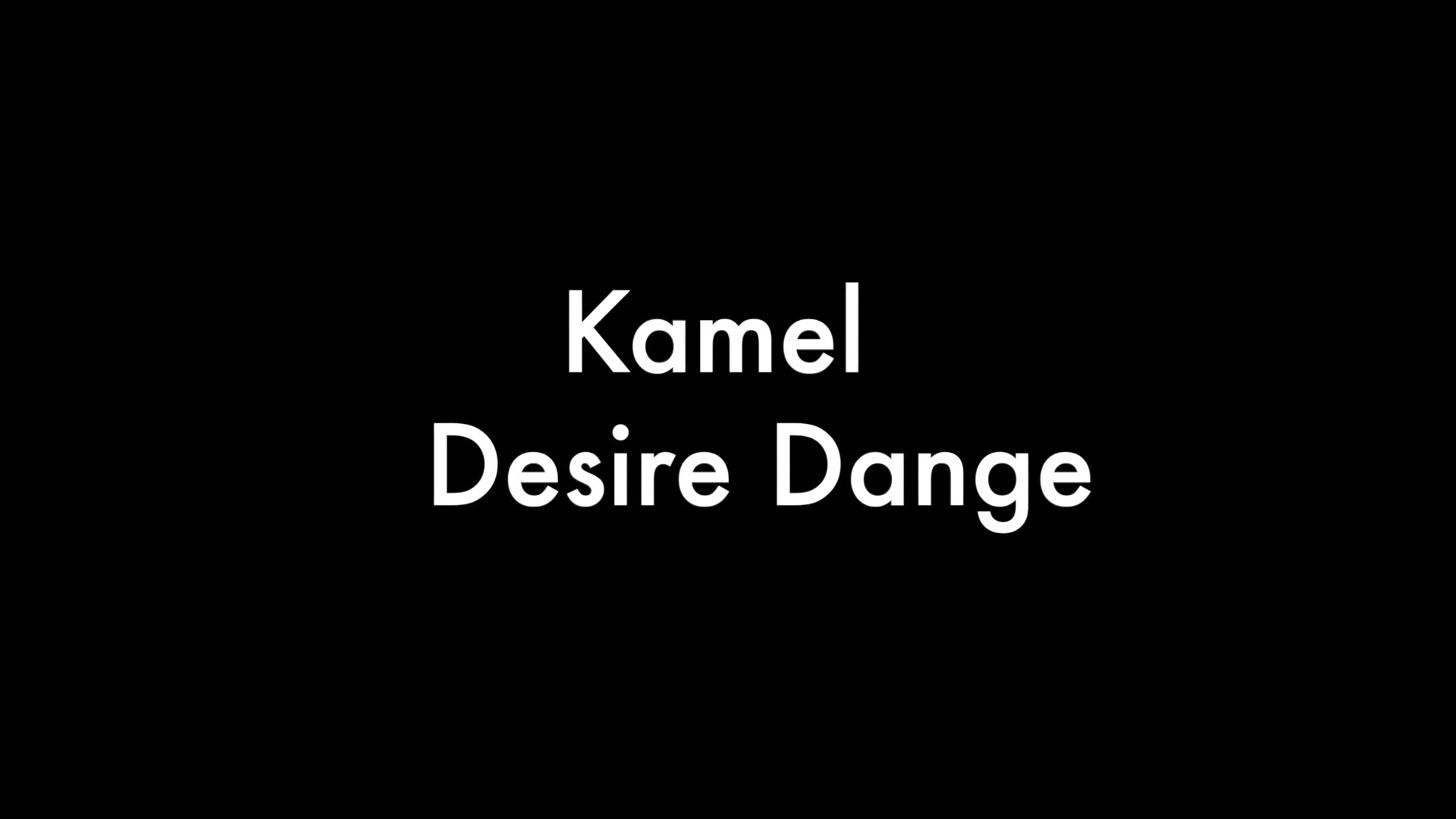Desire Dange And Kamel
