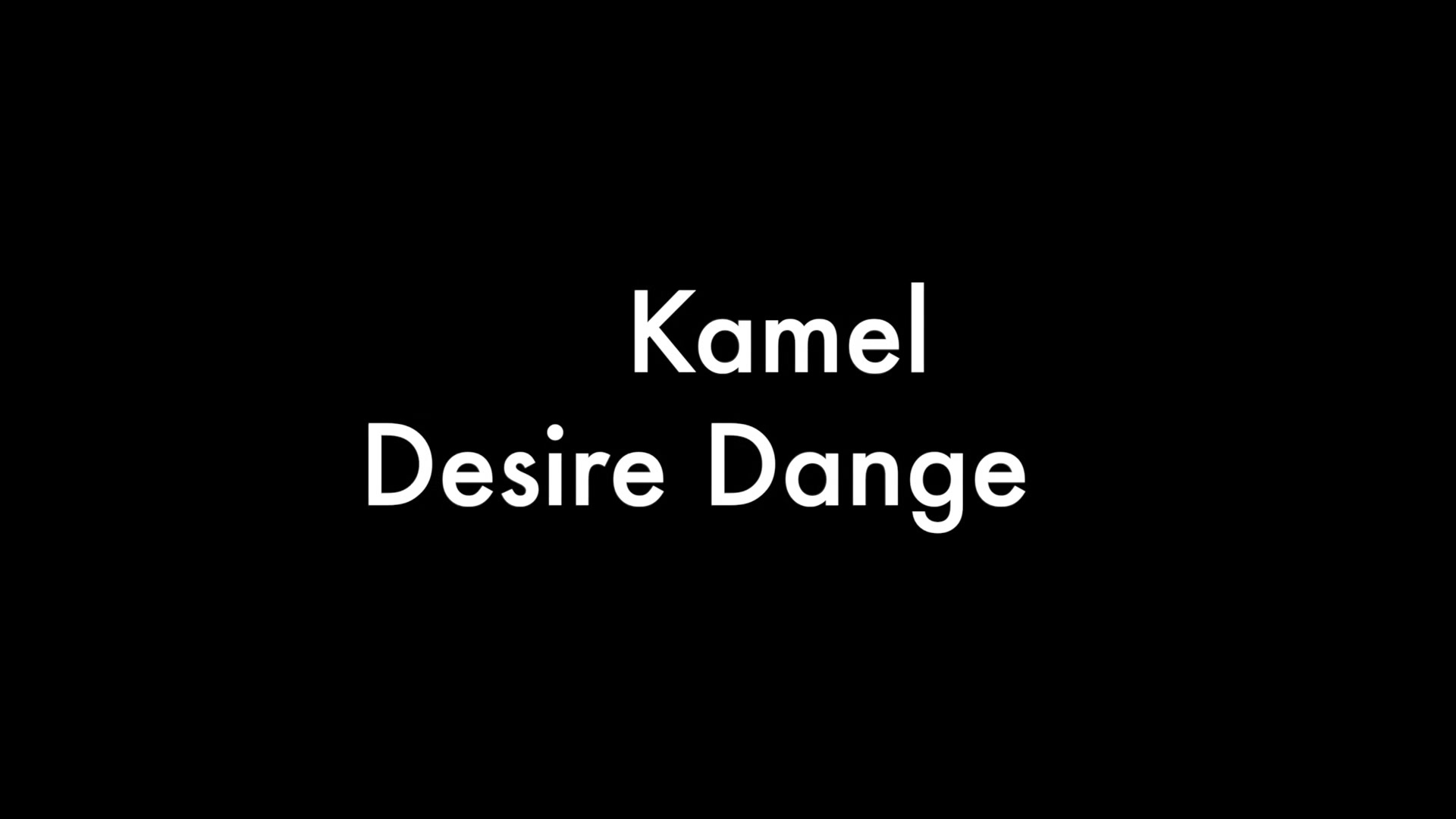 Desire Dange And Kamel