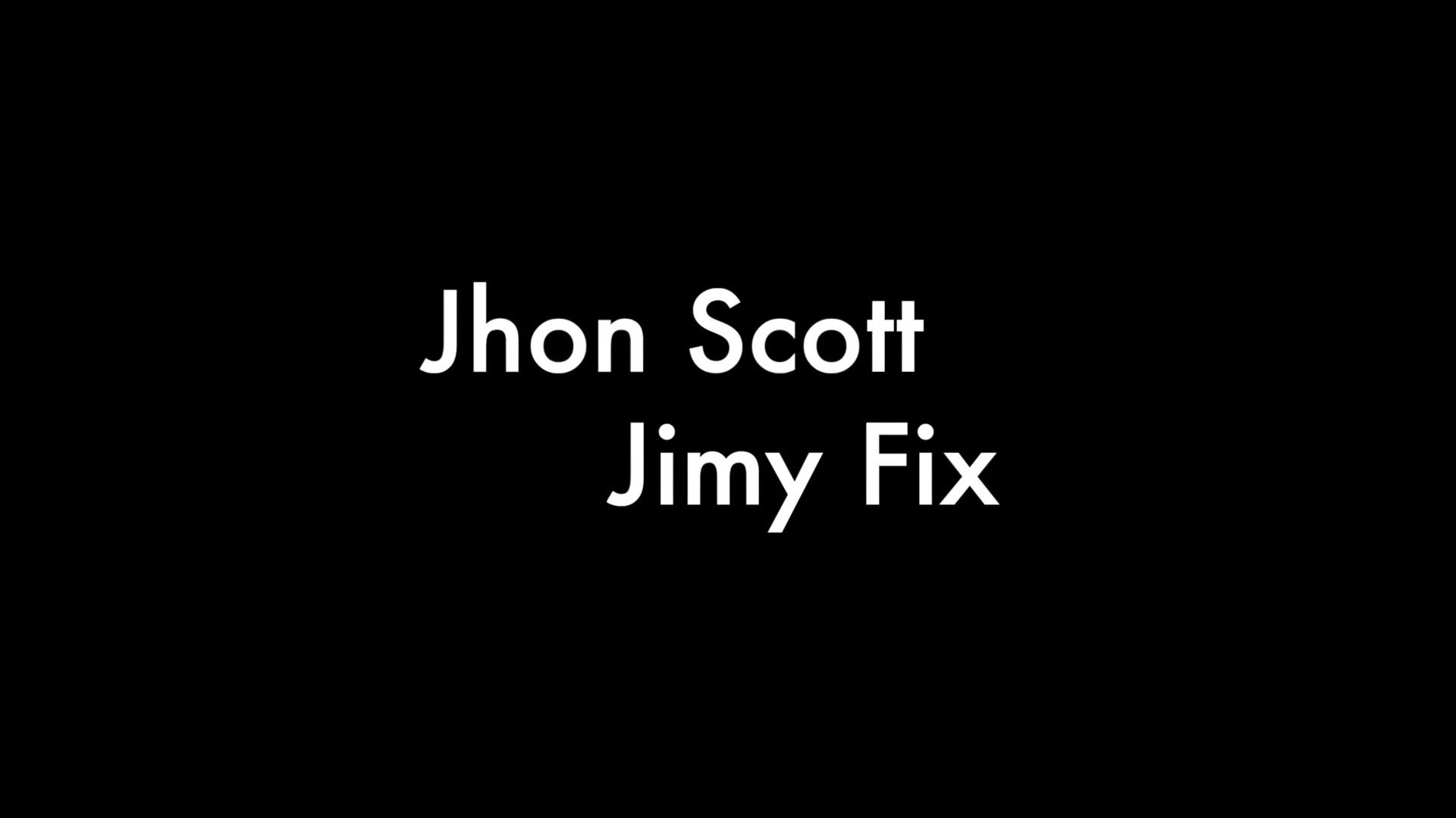 Jhon Scott And Jimy Fix
