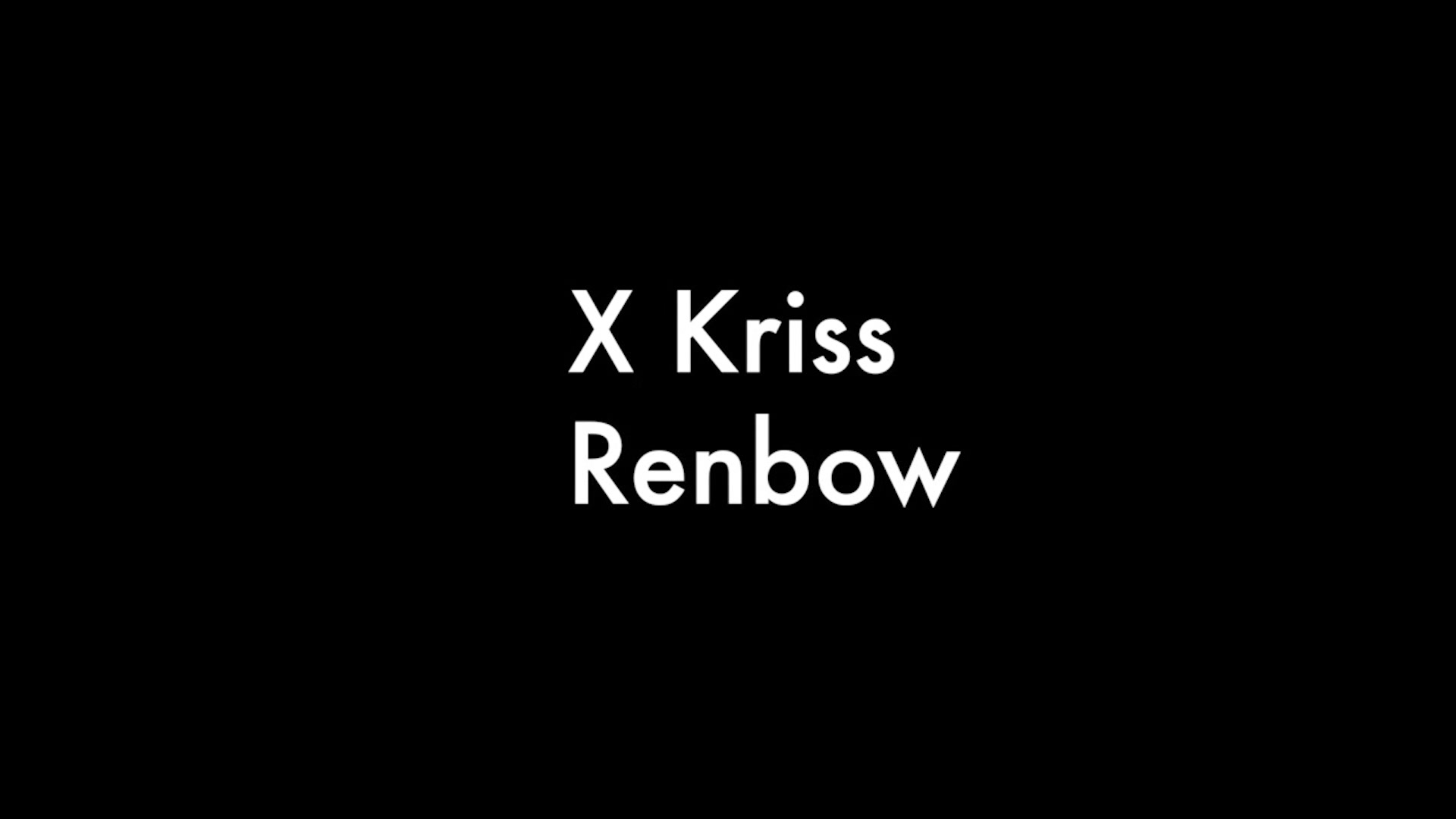 X Kriss And Renbow
