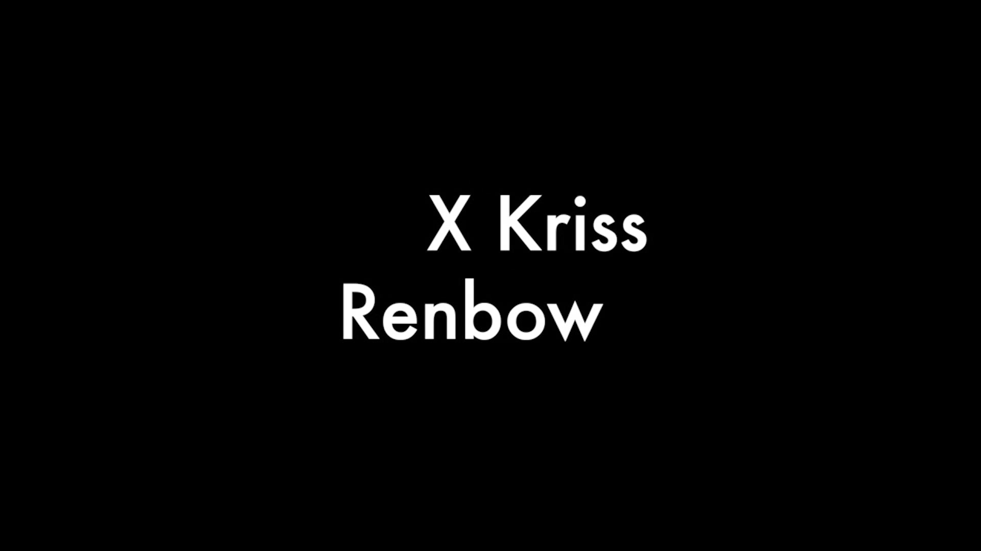 X Kriss And Renbow