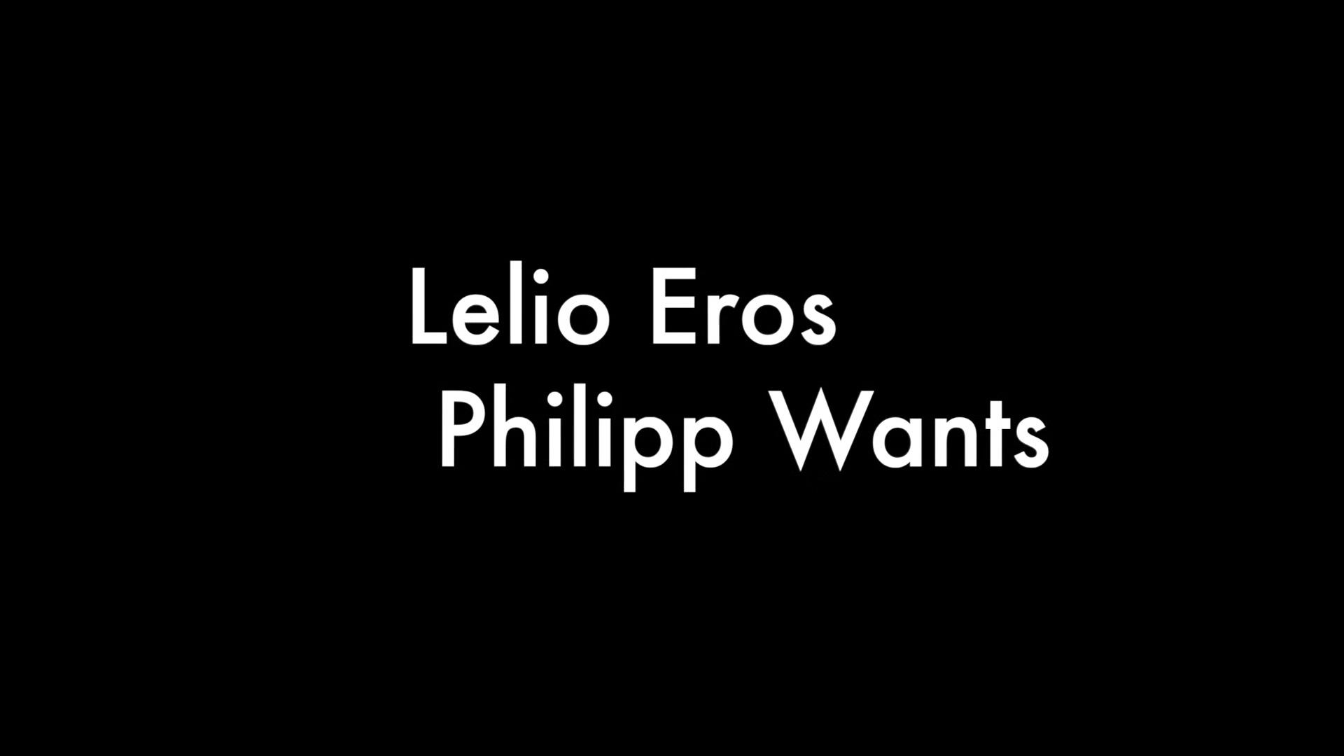 Lelio Eros And Philipp Wants