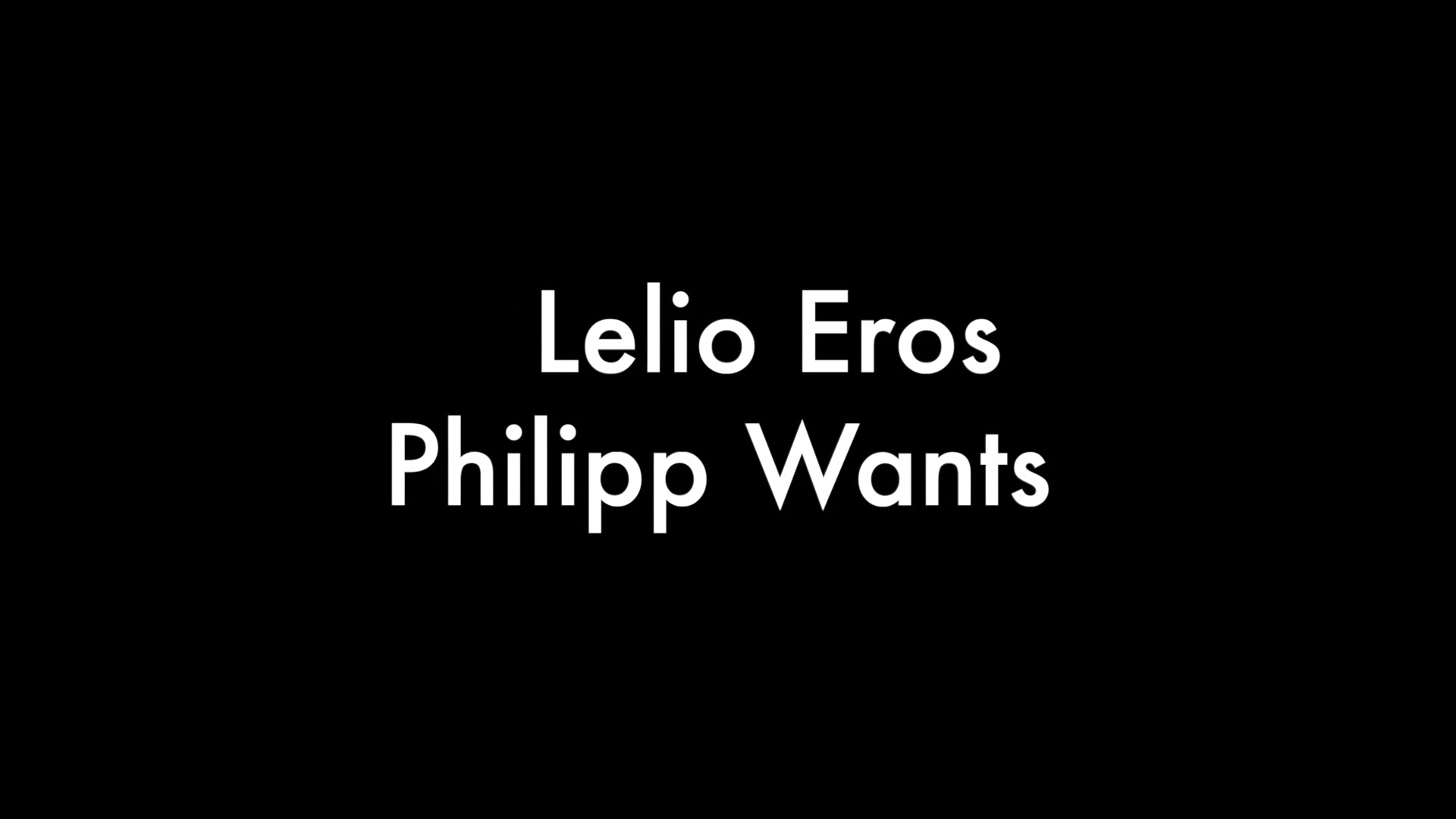 Lelio Eros And Philipp Wants