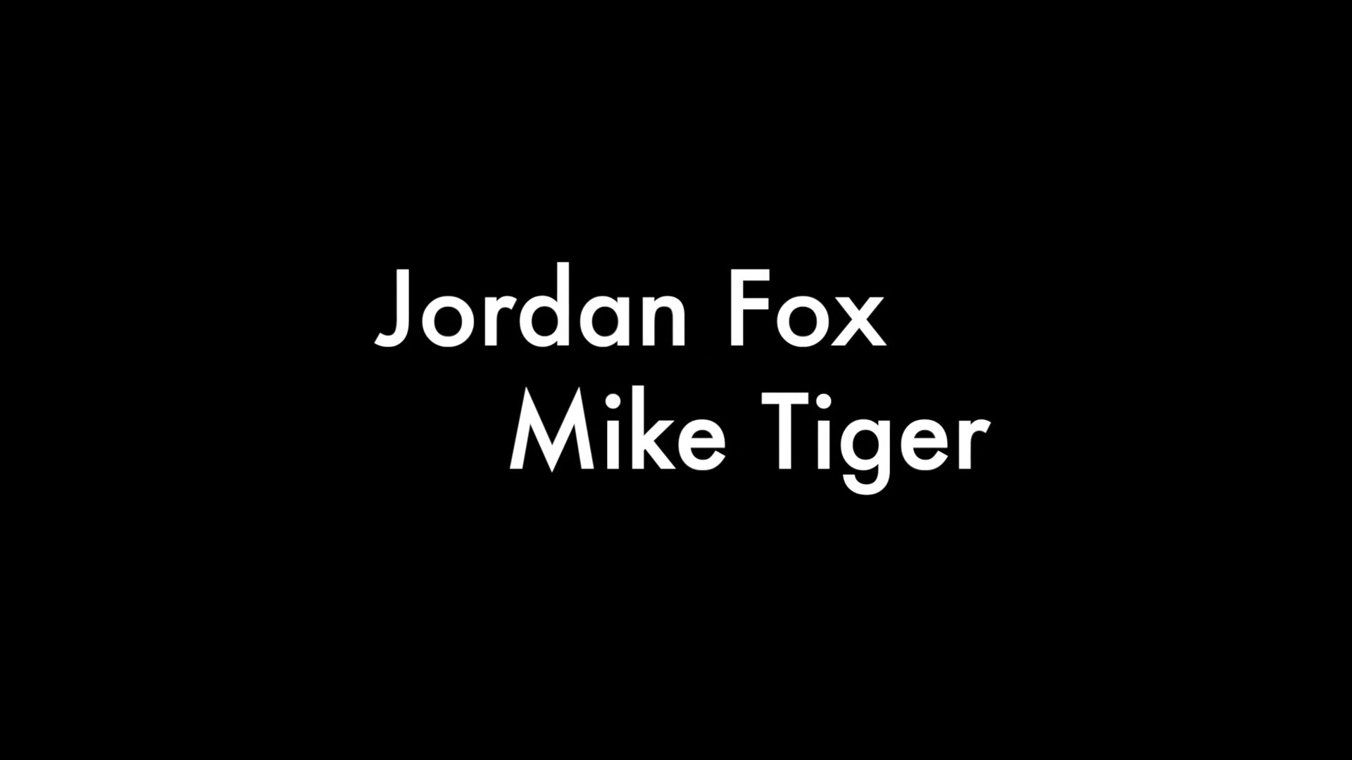 Jordan Fox And Mike Tiger